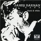 JAMES HARMAN The James Harman Band : Black & White album cover