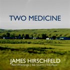 JAMES HIRSCHFELD Two Medicine album cover