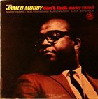 JAMES MOODY Don't Look Away Now! album cover