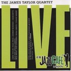 JAMES TAYLOR QUARTET Live At The Jazz Café album cover