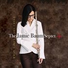 JAMIE BAUM Jamie Baum Septet+ : What Times Are These album cover