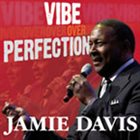 JAMIE DAVIS Vibe Over Perfection album cover