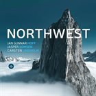 JAN GUNNAR HOFF Jan Gunnar Hoff, Carsten Lindholm, Jasper Somsen : Northwest album cover