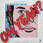 JAN HAMMER Jan Hammer Group : Oh, Yeah? album cover