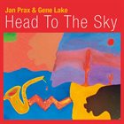 JAN PRAX Jan Prax & Gene Lake : Head To The Sky album cover