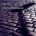 JAN PTASZYN WRÓBLEWSKI Jazz Trio album cover