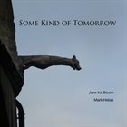 JANE IRA BLOOM Jane Ira Bloom and Mark Helias : Some Kind of Tomorrow album cover