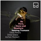 JANNING TRUMANN Be Here, Gone and Nowhere album cover