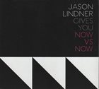 JASON LINDNER Gives You Now Vs Now album cover