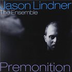 JASON LINDNER Jason Lindner And The Ensemble : Premonition album cover