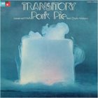 JASPER VAN 'T HOF Jasper Van't Hof's Pork Pie  Feat. Charly Mariano : Transitory album cover