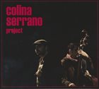 JAVIER COLINA Colina Serrano Project album cover