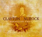 JAY CLAYTON Jay Clayton & Kirk Nurock : Unraveling Emily album cover