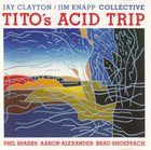 JAY CLAYTON Jay Clayton / Jim Knapp Collective Jay Clayton / Jim Knapp Collective  Read More  : Tito's Acid Trip album cover