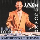 JAY HOGGARD Duke Ellington's Sacred Music - Something 'Bout Believing' album cover