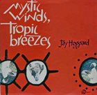 JAY HOGGARD Mystic Winds, Tropical Breezes album cover