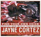 JAYNE CORTEZ Find Your Own Voice: Poetry and Music, 1982-2003 album cover