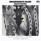 JAYNE CORTEZ Unsubmissive Blues album cover