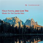 KLAUS KOENIG ‎/ JAZZ LIVE TRIO Music For The Gentle Man album cover