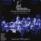 JAZZ ORCHESTRA OF THE CONCERTGEBOUW Festival 1999, Part 1 album cover