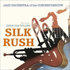 JAZZ ORCHESTRA OF THE CONCERTGEBOUW Silk Rush album cover