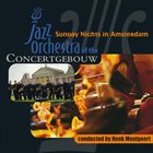 JAZZ ORCHESTRA OF THE CONCERTGEBOUW Sunday Nights in Amsterdam album cover