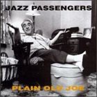 THE JAZZ PASSENGERS Plain Old Joe album cover