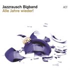 JAZZRAUSCH BIGBAND Alle Jahre wieder! album cover