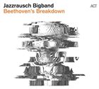 JAZZRAUSCH BIGBAND Beethoven's Breakdown album cover