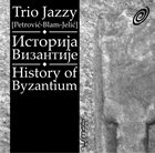 JAZZY / MILOŠ PETROVIĆ History Of Byzantium album cover