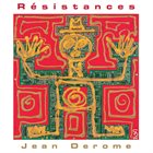 JEAN DEROME Résistances album cover