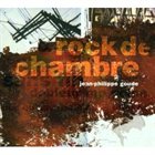 JEAN-PHILIPPE GOUDE Rock De Chambre album cover