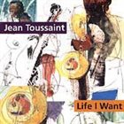 JEAN TOUSSAINT Life I Want album cover