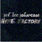 JEF LEE JOHNSON Hype Factory album cover