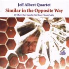JEFF ALBERT Similar in the Opposite Way album cover