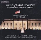 JEFF BEAL House Of Cards Symphony - Flute Concerto - Six Sixteen - Canticle album cover