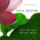 JEFF COLELLA Jeff Colella & Putter Smith : Lotus Blossom album cover