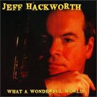JEFF HACKWORTH What a Wonderful World album cover
