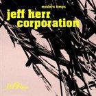 JEFF HERR Jeff Herr Corporation : Modern Times album cover