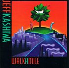 JEFF KASHIWA Walk a Mile album cover