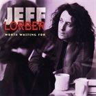 JEFF LORBER Worth Waiting For album cover