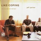 JEFF PARKER Like-coping (with Chris Lopes and Chad Taylor) album cover