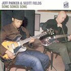 JEFF PARKER Song Songs Song (with Scott Fields) album cover
