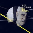JEFF RICHMAN Big Wheel album cover