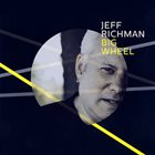 JEFF RICHMAN Big Wheel album cover