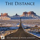 JEFF RICHMAN Jeff Richman & Wayne Johnson :  The Distance album cover