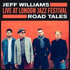 JEFF WILLIAMS Road Tales (Live at London Jazz Festival) album cover