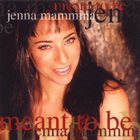 JENNA MAMMINA Meant To Be album cover