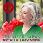 JENNIFER SARAN (Don't Let It Be) a Sad Ol' Christmas album cover
