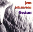 JENS JOHANSSON Fission album cover
